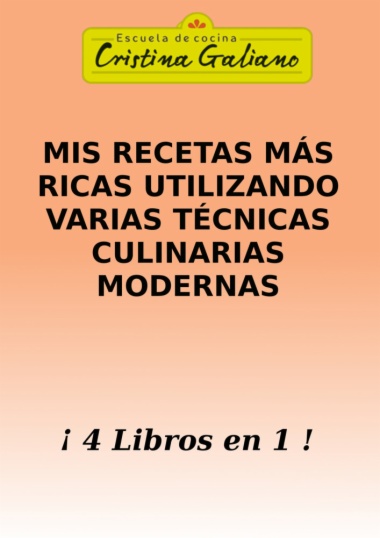 Mis recetas más ricas utlizando varias técnicas culinarias modernas