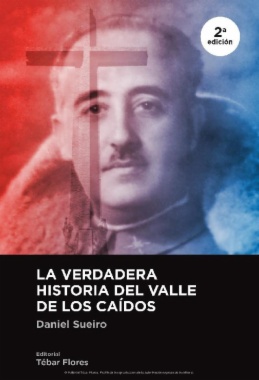 La verdadera historia del Valle de los Caídos (2a ed.)