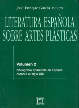 Literatura española sobre artes plásticas: bibliografía aparecida en España durante el siglo XIX. Volumen 2