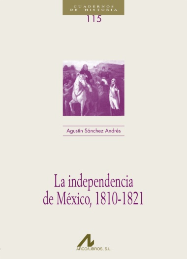 La independencia de México, 1810-1821