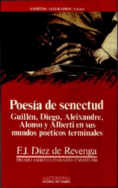Poesía de senectud: Guillén, Diego, Aleixandre, Alonso y Alberti en sus mundos poéticos terminales