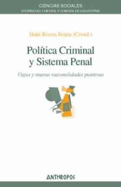 Política Criminal y Sistema Penal. Viejas y nuevas racionalidades punitivas