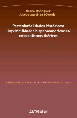 Postcolonialidades históricas: (in)visibilidades hispanoamericanas / colonialismos ibéricos