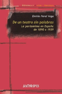 De un teatro sin palabras. La pantomima en España de 1890 a 1939