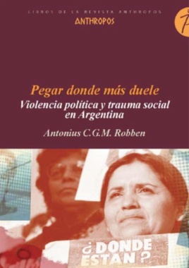 Pegar donde más duele. Violencia política y trauma social en Argentina