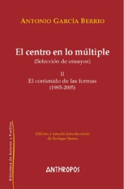El centro en lo múltiple (Selección de ensayos). Vol. II. El contenido de las formas (1985-2005)