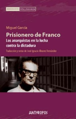 Prisionero de Franco. Los anarquistas en la lucha contra la dictadura
