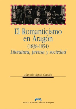 Imagen de apoyo de  El Romanticismo en Aragón (1838-1854) : literatura, prensa y sociedad
