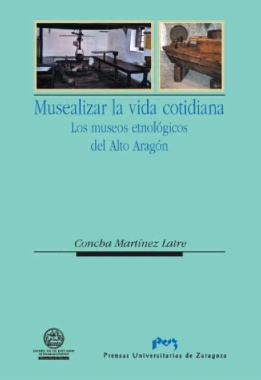 Imagen de apoyo de  Musealizar la vida cotidiana : los museos etnológicos del Alto Aragón