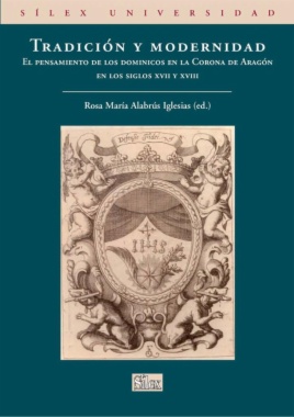Tradición y modernidad : El pensamiento de los dominicos en la Corona de Aragón en los siglos XVII y XVIII