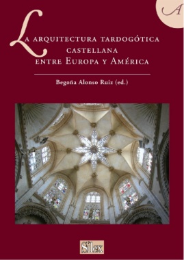 Imagen de apoyo de  La arquitectura tardogótica castellana entre Europa y América