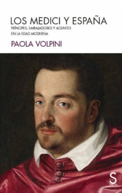 Los Medici y España: Príncipes, embajadores y agentes en la edad moderna