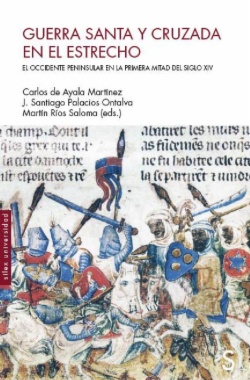 Guerra Santa y Cruzada en el Estrecho: El Occidente Peninsular en la primera mitad del siglo XIV