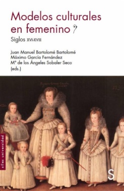 Modelos culturales en femenino: Siglos XVI-XVII