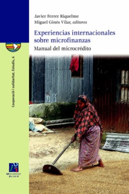 Experiencias internacionales sobre microfinanzas : manual del microcrédito