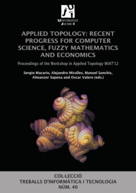 Applied topology : recent progress for computer science, fuzzy mathematics and economics : proceedings of the Workshop in applied topology WiAT