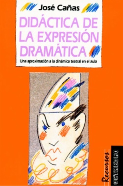 Didáctica de la expresión dramática : una aproximación a la dinámica teatral en el aula