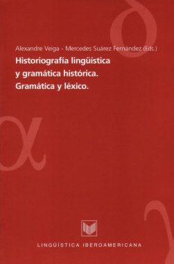 Historiografía lingüística y gramática histórica. Gramática y léxico