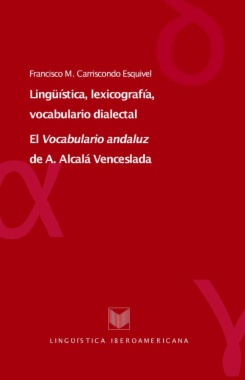 Lingüística, lexicografía, vocabulario dialectal. El Vocabulario andaluz de A. Alcalá Venceslada