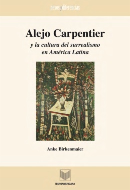 Alejo Carpentier y la cultura del surrealismo en América Latina