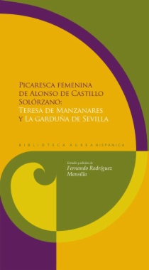 Picaresca femenina de Alonso de Castillo Solórzano : Teresa de Manzanares y La garduña de Sevilla