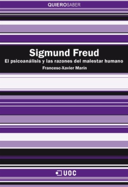 Sigmund Freud. El psicoanálisis y las razones del malestar humano