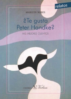 ¿Te gusta Peter Handke?: Mis mejores cuentos