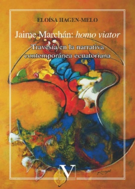 Jaime Marchán: homo viator: Travesía en la narrativa contemporánea ecuatoriana