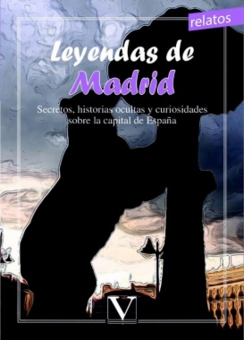 Leyendas de Madrid: secretos, historias ocultas y curiosidades sobre la capital de España