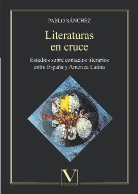 Literaturas en cruce: Estudios sobre contactos literarios entre España y América Latina