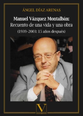 Manuel Vázquez Montalbán: Recuento de una vida y una obra: (1939 - 2003: 15 años después)