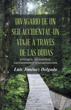 Divagario de un ser accidental - un viaje a través de las dudas