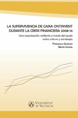 La supervivencia de Caixa Ontinyent durante la crisis financiera 2008-14 : una organización resiliente a través del ajuste entre cultura y estrategia