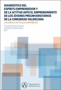 Diagnóstico del espíritu emprendedor y la actitud ante el emprendimiento de los jóvenes preuniversitarios de la Comunidad Valenciana