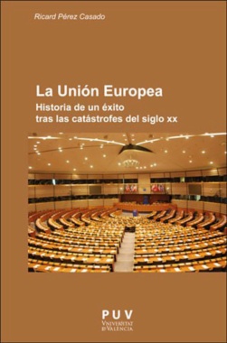 La Unión Europea: historia de un éxito tras las catástrofes del siglo XX