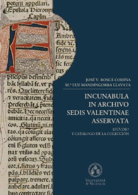 Incunabula In Archivo Sedis Valentinae Asservata: estudio y catálogo de la colección