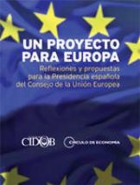 Un proyecto para Europa. Reflexiones y propuestas para la Presidencia española del Consejo de la Unión Europea