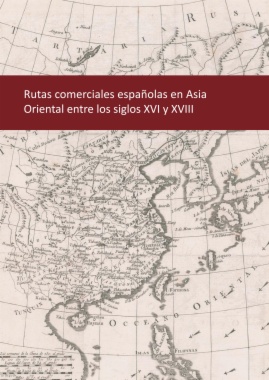 Rutas comerciales españolas en Asia Oriental entre los siglos XVI y XVIII