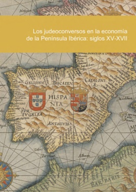 Los judeoconversos en la economía de la Península Ibérica: siglos XV-XVII