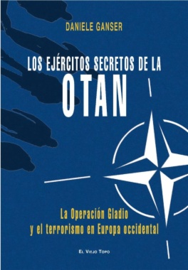 Los ejércitos secretos de la OTAN: la operación Gladio y el terrorismo en Europa occidental