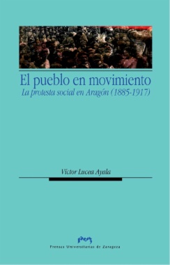 Imagen de apoyo de  El pueblo en movimiento : la protesta social en Aragón (1885-1917)