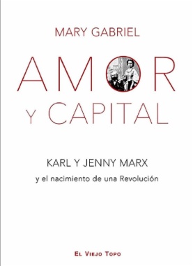 Amor y Capital. Karl y Jenny Marx y el nacimiento de una Revolución.