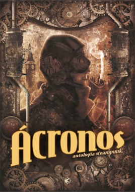 Ácronos. Antología steampunk