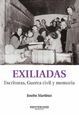 Exiliadas: Escritoras, Guerra civil y memoria
