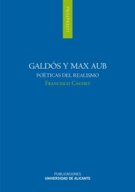 Galdós y Max Aub : poéticas del Realismo