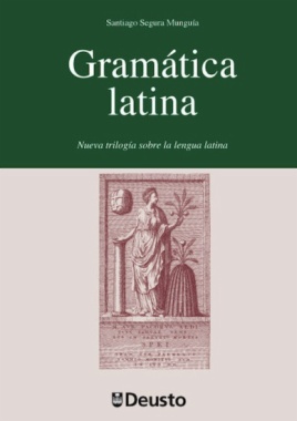Gramática latina : Nueva trilogía sobre la lengua latina