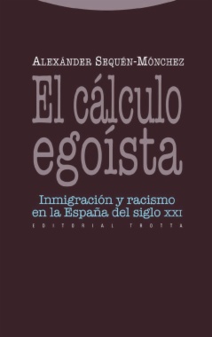 El cálculo egoísta: Inmigración y racismo en la España del siglo XXI