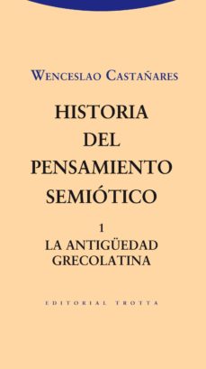 Historia del pensamiento semiótico I. La Antigüedad grecolatina