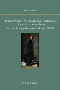 Tendencias del diálogo barroco : Literatura y pensamiento durante la segunda mitad del siglo XVII