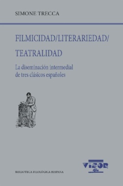 Filmicidad / Literariedad / Teatralidad: La diseminación intermedial de tres clásicas españoles